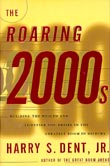 The Roaring 2000s; How to Achieve Personal and Financial Success in the Greatest Boom in History