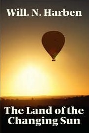 The Land of Changing Sun, by William Harben